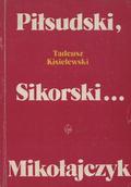 Kisielewski Tadeusz – Piłsudski, Sikorski... Mikołajczyk.