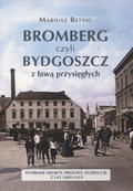 Rettig Mariusz – Bromberg czyli Bydgoszcz z ławą przysięgłych.