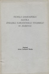 Teofila Samolińska, matka Związku Narodowego Polskiego w Ameryce.