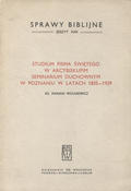 Wolniewicz Marian – Studium Pisma Świętego w Arcybiskupim Seminarium Duchownym w Poznaniu w latach 1835-1939.