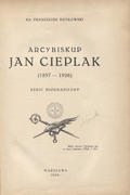 Rutkowski Franciszek – Arcybiskup Jan Cieplak (1857-1926).