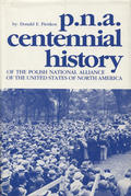Pienkos Donald E. – PNA: a centennial history of The Polish National Alliance of the United States of North America.