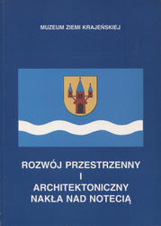 Rozwój przestrzenny i architektoniczny Nakła nad Notecią.