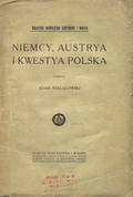 Szelągowski Adam – Niemcy, Austrya i kwestya polska.