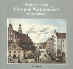 Frühe Ansichten Ost- und Westpreussens im Steindruck.