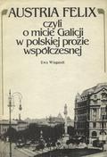 Wiegandt Ewa – Austria Felix czyli o micie Galicji w polskiej prozie współczesnej.
