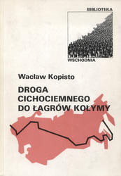Droga cichociemnego do łagrów Kołymy.