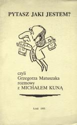 Pytasz jaki jestem? czyli Grzegorza Matuszaka rozmowy z Michałem Kuną.
