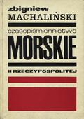 Machaliński Zbigniew – Czasopiśmiennictwo morskie II Rzeczypospolitej.