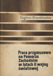 Praca przymusowa na Pomorzu Zachodnim w latach drugiej wojny światowej.