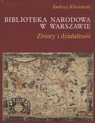 Biblioteka Narodowa w Warszawie : zbiory i działalność.