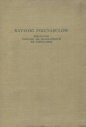 Katalog inkunabułów Biblioteki Zakładu im. Ossolińskich we Wrocławiu.