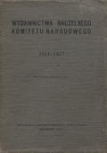 Wasilewski Leon, Wierzchowski Zenon – Wydawnictwa Naczelnego Komitetu Narodowego 1914-1917.