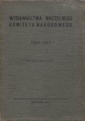 Wydawnictwa Naczelnego Komitetu Narodowego 1914-1917.