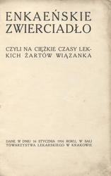 Enkaeńskie zwierciadło czyli na ciężkie czasy lekkich żartów wiązanka.