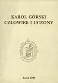 Karol Górski - człowiek i uczony.