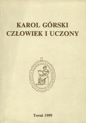 Karol Górski - człowiek i uczony.