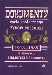 Dokumenty życia społecznego Żydów polskich (1918-1939) w zbiorach Biblioteki Narodowej.