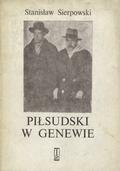 Sierpowski Stanisław – Piłsudski w Genewie.