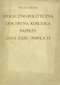 Mysłek Wiesław – Społeczno-polityczna doktryna Kościoła papieży Jana XXIII i Pawła VI.
