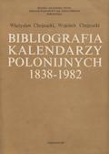 Chojnacki Władysław, Chojnacki Wojciech – Bibliografia kalendarzy polonijnych : 1838-1982.