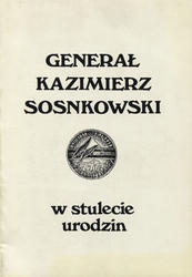 Generał Kazimierz Sosnkowski : w stulecie urodzin.