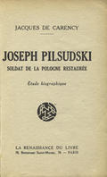 Smogorzewski Kazimierz – Joseph Pilsudski, soldat de la Pologne restaurée.