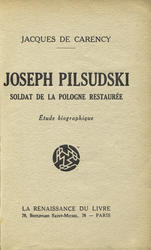 Joseph Pilsudski, soldat de la Pologne restaurée.