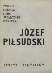 Zeszyty Studium Nauki Społecznej Kościoła. R. 1985, z. specjalny: Józef Piłsudski.