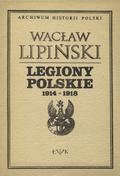 Lipiński Wacław – Legiony Polskie 1914-1918.