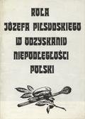 Wójcik Zbigniew – Rola Józefa Piłsudskiego w odzyskaniu niepodległości Polski.