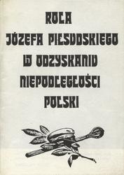 Rola Józefa Piłsudskiego w odzyskaniu niepodległości Polski.