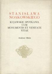 Stanisława Noakowskiego kujawskie spotkania cum monumentis et venitate vitae.