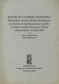 Maskiewicz Bogusław Kazimierz – Electionis Series Króla Polskiego po abdykacji Jana Kazimierza Jagiełły w okopie między Warszawą a Wolą odprawowana w roku 1669.