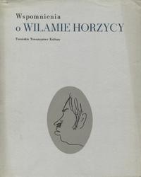 Wspomnienia o Wilamie Horzycy.