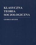 Ritzer George – Klasyczna teoria socjologiczna.