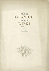 Przez granice, przez wieki.