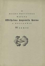 Do mojego przyjaciela W J Pana Wilhelma Bogumiła Korna w Wrocławiu wiersz…