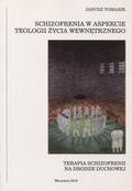 Tomasik Janusz – Schizofrenia w aspekcie teologii życia wewnętrznego.