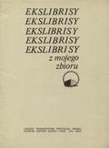 Ekslibrisy z mojego zbioru.
