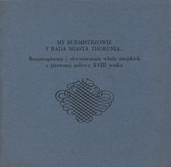My burmistrzowie y Rada miasta Thorunia…