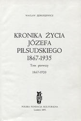 Kronika życia Józefa Piłsudskiego 1867-1935. T. 1.