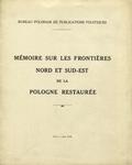 Mémoire sur les frontières Nord et Sud-Est de la Pologne restaurée.