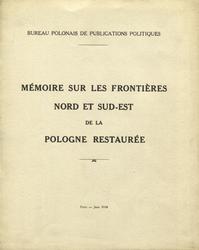 Mémoire sur les frontières Nord et Sud-Est de la Pologne restaurée.