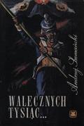 Szomański Andrzej – Walecznych tysiąc...