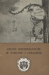 Cechy rzemieślnicze w Toruniu i Chełmnie.