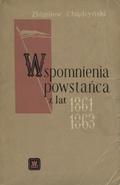 Chądzyński Zbigniew – Wspomnienia powstańca z lat 1861-1863.