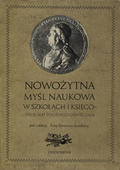 Nowożytna myśl naukowa w szkołach i księgozbiorach polskiego Oświecenia.