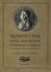 Nowożytna myśl naukowa w szkołach i księgozbiorach polskiego Oświecenia.