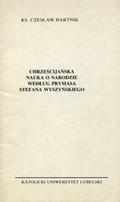 Bartnik Czesław – Chrześcijańska nauka o narodzie według prymasa Stefana Wyszyńskiego.